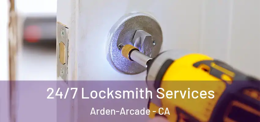  24/7 Locksmith Services Arden-Arcade - CA