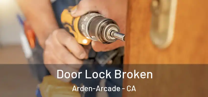  Door Lock Broken Arden-Arcade - CA
