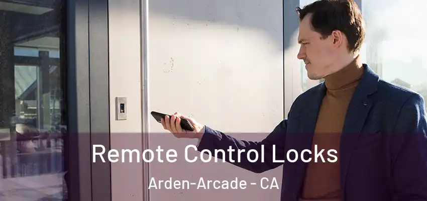  Remote Control Locks Arden-Arcade - CA